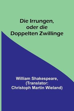 portada Die Irrungen, oder die Doppelten Zwillinge (in German)