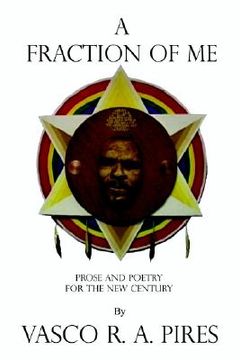 portada a fraction of me: prose and poetry for the new century (en Inglés)