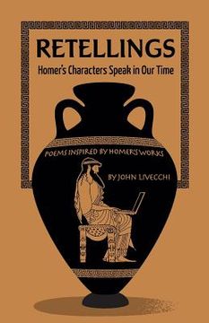 portada Retellings: : Homer's Characters Speak in Our Time Poems Inspired by Homer's Works (en Inglés)