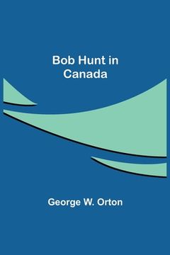 portada Bob Hunt in Canada (en Inglés)