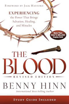 portada The Blood Revised Edition: Experiencing the Power That Brings Salvation, Healing, and Miracles (en Inglés)