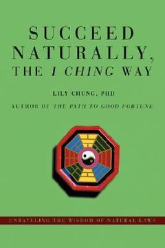 portada succeed naturally, the i ching way: unraveling the wisdom of natural laws (in English)