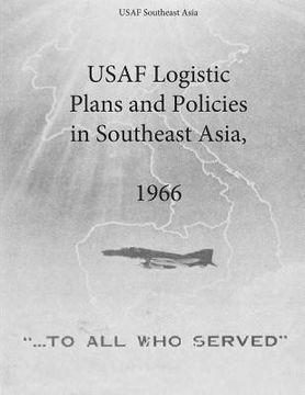 portada USAF Logistic Plans and Policies in Southeast Asia, 1966 (en Inglés)