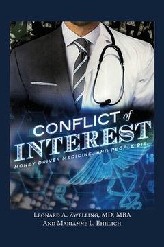 portada Conflict of Interest: Money Drives Medicine. And People Die. (en Inglés)
