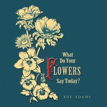 portada What Do Your Flowers Say Today? (en Inglés)