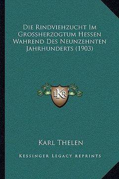 portada Die Rindviehzucht Im Grossherzogtum Hessen Wahrend Des Neunzehnten Jahrhunderts (1903) (en Alemán)