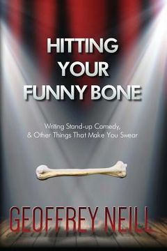 portada Hitting Your Funny Bone: Writing Stand-up Comedy And Other Things That Make You (en Inglés)