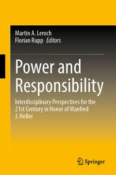 portada Power and Responsibility: Interdisciplinary Perspectives for the 21st Century in Honor of Manfred J. Holler (en Inglés)