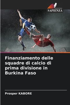 portada Finanziamento delle squadre di calcio di prima divisione in Burkina Faso (en Italiano)