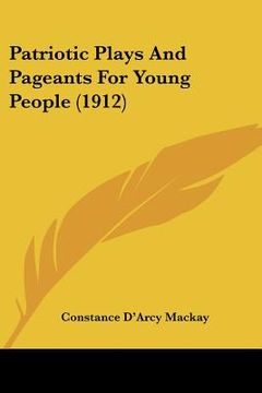 portada patriotic plays and pageants for young people (1912) (en Inglés)