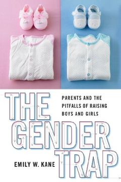 portada The Gender Trap: Parents and the Pitfalls of Raising Boys and Girls (en Inglés)
