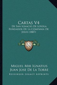 portada Cartas v4: De san Ignacio de Loyola Fundador de la Compania de Jesus (1887)