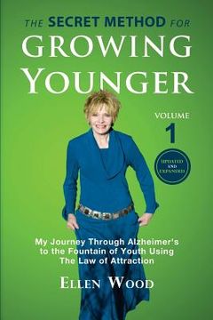 portada The Secret Method for Growing Younger: My Journey Through Alzheimer's to the Fountain of Youth Using the Law of Attraction (en Inglés)