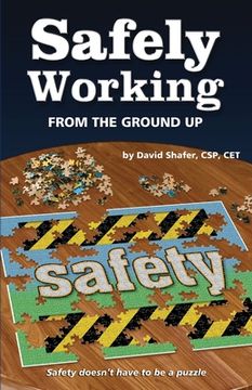 portada Safely Working From the Ground Up: Turning Safety Upside Down (in English)