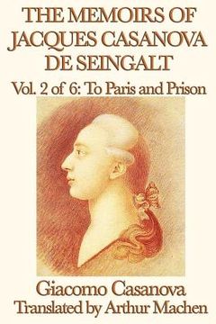 portada the memoirs of jacques casanova de seingalt vol. 2 to paris and prison (en Inglés)