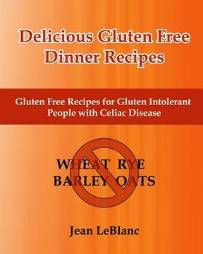 portada Delicious Gluten Free Dinner Recipes: Gluten Free Recipes for Gluten Intolerant People With Celiac Sprue Disease (in English)