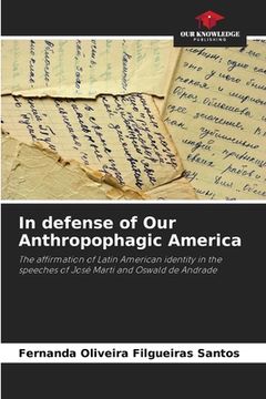 portada In defense of Our Anthropophagic America (en Inglés)