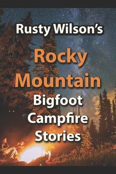 portada Rusty Wilson's Rocky Mountain Bigfoot Campfire Stories (en Inglés)