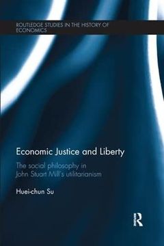portada Economic Justice and Liberty: The Social Philosophy in John Stuart Mill's Utilitarianism (en Inglés)