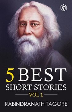 portada Rabindranath Tagore - 5 Best Short Stories Vol 1 (Including The Child's Return) (en Inglés)