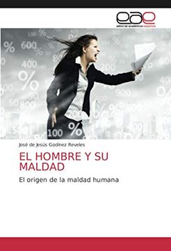portada El Hombre y su Maldad: El Origen de la Maldad Humana (in Spanish)