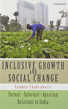 portada Inclusive Growth and Social Change: Formal-Informal-Agrarian Relations in India (in English)