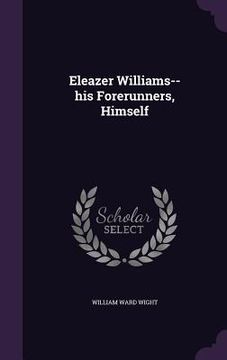 portada Eleazer Williams-- his Forerunners, Himself (en Inglés)