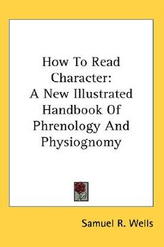portada how to read character: a new illustrated handbook of phrenology and physiognomy (in English)