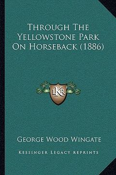 portada through the yellowstone park on horseback (1886)