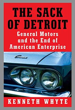 portada The Sack of Detroit: General Motors and the end of American Enterprise 
