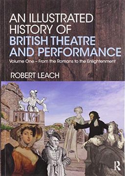 portada An Illustrated History of British Theatre and Performance: Volume one - From the Romans to the Enlightenment (en Inglés)