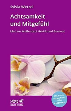 portada Achtsamkeit und Mitgefühl: Mut zur Muße Statt Hektik und Burnout (Leben Lernen) (in German)