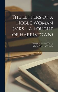 portada The Letters of a Noble Woman (Mrs. La Touche of Harristown) (en Inglés)
