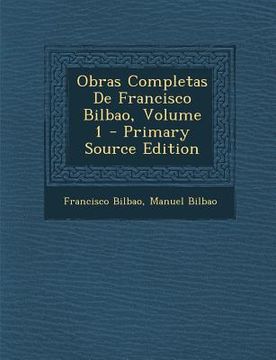 portada Obras Completas De Francisco Bilbao, Volume 1 (en Italiano)