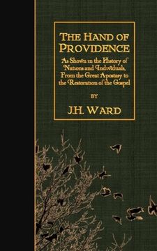 portada The Hand of Providence: As Shown in the History of Nations and Individuals, From the Great Apostasy to the Restoration of the Gospel