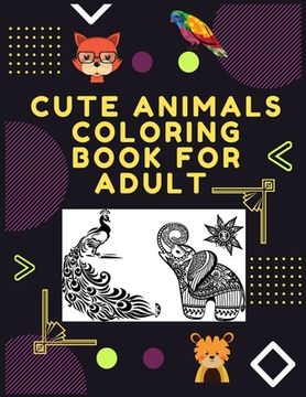 portada Cute Animals Coloring Book For Adult: Awesome Coloring Book for Adults Wolves Design in Mandala Coloring Book Style Designs for Stress Relief, Relaxat (en Inglés)