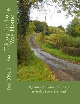 portada Taking the Long Way Home: My Almost Plane-less Trip to Ireland and Scotland (en Inglés)
