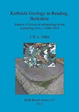 portada Kerbside Geology in Reading, Berkshire: Aspects of historical archaeology in the expanding town, c.1840-1914 (BAR British Series)