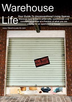 portada Warehouse Life - Guide To Unconventional Living Spaces (en Inglés)