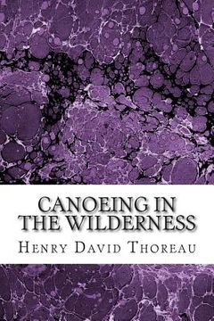 portada Canoeing in the Wilderness: (Henry David Thoreau Classics Collection) (en Inglés)