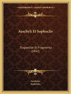 portada Aeschyli Et Sophoclis: Tragoediae Et Fragmenta (1842) (in Latin)