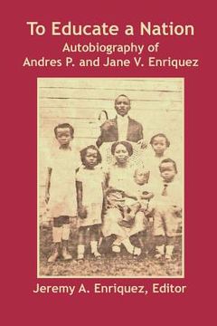 portada To Educate a Nation: Autobiography of Andres P. and Jane V. Enriquez (in English)