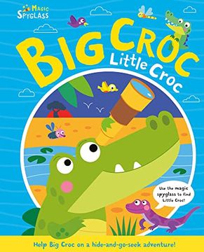 portada Big Croc Little Croc (Seek and Find Spyglass Books) (en Inglés)