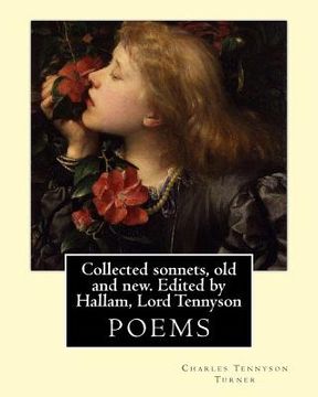 portada Collected sonnets, old and new. Edited by Hallam, Lord Tennyson. By: Charles Tennyson Turner: Hallam Tennyson, 2nd Baron Tennyson GCMG, PC (11 August