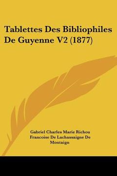 portada Tablettes Des Bibliophiles De Guyenne V2 (1877) (in French)