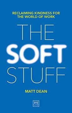portada The Soft Stuff: Reclaiming Kindness for the World of Work 