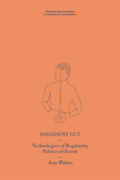 portada Dissident Gut: Technologies of Regularity, Politics of Revolt