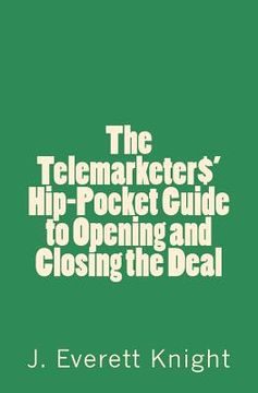 portada The Telemarketers' Hip-Pocket GGuide to Opening and Closing the Deal (en Inglés)