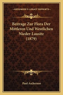 portada Beitrage Zur Flora Der Mittleren Und Westlichen Nieder-Lausitz (1879) (in German)