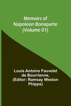 portada Memoirs of Napoleon Bonaparte (Volume 01) (en Inglés)